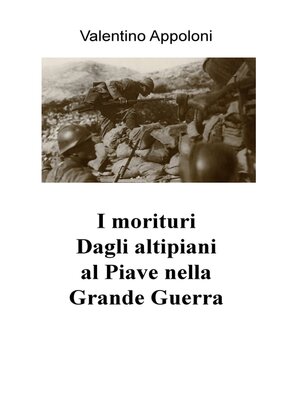 cover image of I morituri Dagli altipiani al Piave nella Grande Guerra